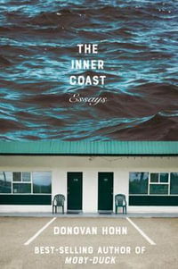 The Inner Coast : Essays - Donovan Hohn