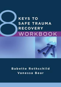 8 Keys to Safe Trauma Recovery Workbook (8 Keys to Mental Health) : 8 Keys to Mental Health - Babette Rothschild