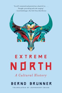 Extreme North : A Cultural History - Jefferson Chase