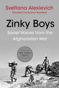 Zinky Boys : Soviet Voices from the Afghanistan War - Svetlana Alexievich