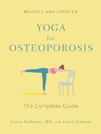 Yoga for Osteoporosis - The Complete Guide : The Complete Guide - Loren Fishman