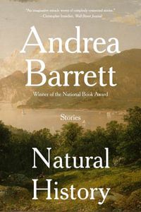 Natural History : Stories - Andrea Barrett