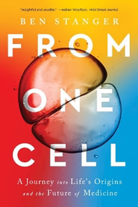 From One Cell : A Journey into Life's Origins and the Future of Medicine - Ben Stanger