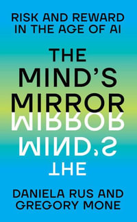 The Mind's Mirror : Risk and Reward in the Age of AI - Daniela Rus