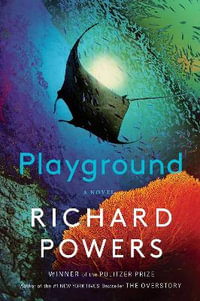 Playground : A Novel - Richard Powers