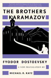 The Brothers Karamazov : A New Translation by Michael R. Katz - Fyodor Dostoevsky