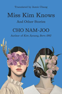 Miss Kim Knows : And Other Stories - Cho Nam-joo