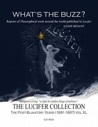 What's the Buzz? : Reports of Theosophical work  around the world published in Lucifer - Annie Besant