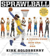 Sprawlball : A Visual Tour of the New Era of the NBA - Kirk Goldsberry