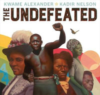 The Undefeated : Caldecott Medal Book - Kwame Alexander