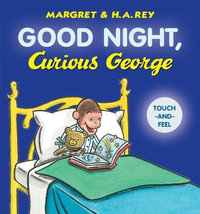 Good Night, Curious George : Touch-and-Feel Book - H. A. Rey