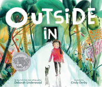 Outside In : A Caldecott Honor Award Winner - Deborah Underwood