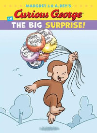 Curious George in the Big Surprise! : Curious George - H. A. Rey