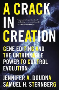 A Crack in Creation : Gene Editing and the Unthinkable Power to Control Evolution - Jennifer A Doudna