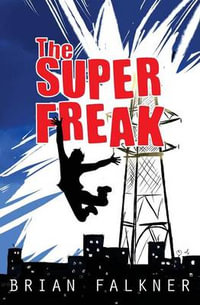 The Super Freak - Brian Falkner