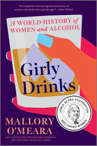 Girly Drinks : A World History of Women and Alcohol - Mallory O'Meara