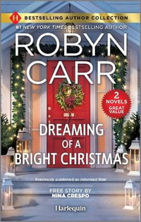 Dreaming of a Bright Christmas & a Chef's Kiss : Two Heartfelt Romance Novels - Robyn Carr