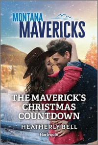 The Maverick's Christmas Countdown : Montana Mavericks: The Trail to Tenacity - Heatherly Bell