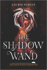 The Shadow Wand : Inkyard Press / Harlequin Teen - Laurie Forest