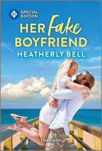 Her Fake Boyfriend : Harlequin Special Edition - Heatherly Bell