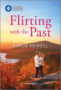 Flirting with the Past : Harlequin Special Edition - Kaylie Newell