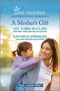 A Mother's Gift : An Uplifting Inspirational Romance - Lee Tobin McClain