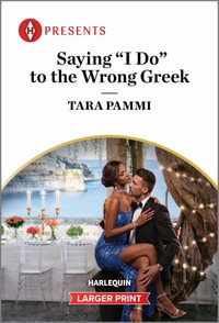 Saying I Do to the Wrong Greek : Harlequin Presents (Larger Print) - Tara Pammi