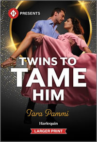 Twins to Tame Him : Harlequin Presents (Larger Print) - Tara Pammi