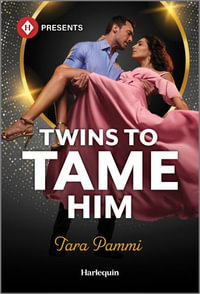 Twins to Tame Him : A Secret Baby Billionaire Romance - Tara Pammi