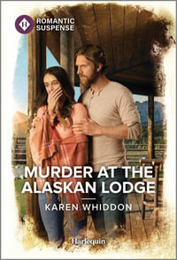 Murder at the Alaskan Lodge : Harlequin Romantic Suspense - Karen Whiddon