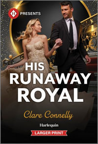 His Runaway Royal : Harlequin Presents (Larger Print) - Clare Connelly