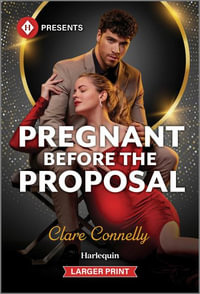 Pregnant Before the Proposal : Harlequin Presents (Larger Print) - Clare Connelly