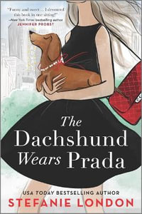 The Dachshund Wears Prada : Paws in the City - Stefanie London