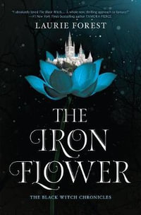 The Iron Flower : Black Witch Chronicles - Laurie             Forest