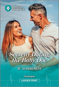 Secretly Dating the Baby Doc : Harlequin Medical Romance: Buenos Aires Docs - Jc Harroway