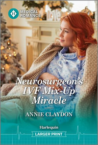 Neurosurgeon's Ivf Mix-Up Miracle : Christmas North and South - Annie Claydon