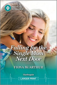 Falling for the Single Mom Next Door - Fiona McArthur