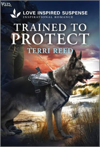 Trained to Protect : Love Inspired Suspense - Terri Reed