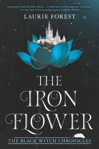 The Iron Flower : Inkyard Press / Harlequin Teen - Laurie             Forest