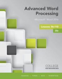 Advanced Word Processing Lessons 56-110 : Microsoft® Word 2016, Spiral  bound Version - Susie Vanhuss