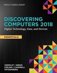 Discovering Computers, Essentials ©2018 : Digital Technology, Data, and  Devices - Misty E. Vermaat