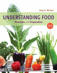 Understanding Food 6ed : Principles and Preparation - Amy Brown