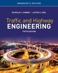 Traffic and Highway Engineering, Enhanced SI Edition : 5th edition - Nicholas J. Garber