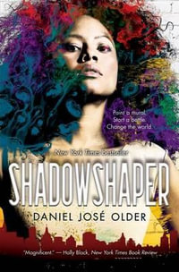 Shadowshaper (the Shadowshaper Cypher, Book 1) : Volume 1 - Daniel Jose Older