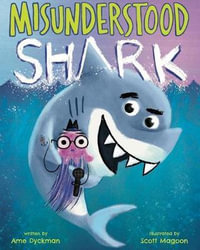 Misunderstood Shark : Misunderstood Shark - Ame Dyckman