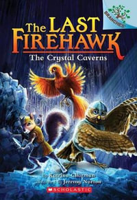 The Crystal Caverns: A Branches Book (the Last Firehawk #2) : Volume 2 - Katrina Charman