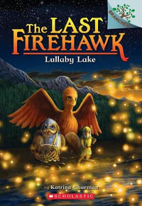 Lullaby Lake: A Branches Book (the Last Firehawk #4) : Volume 4 - Katrina Charman
