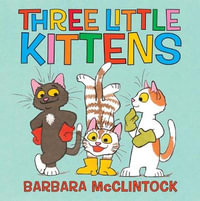 Three Little Kittens - Barbara McClintock