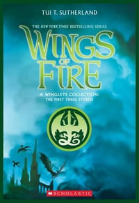 A Winglets Collection : The First Three Stories : Wings Of Fire - Tui T. Sutherland