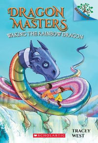 Waking the Rainbow Dragon : A Branches Book (Dragon Masters #10) - Tracey West